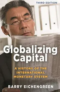 Globalizing Capital: A History of the International Monetary System - Third Edition, Paperback/Barry Eichengreen