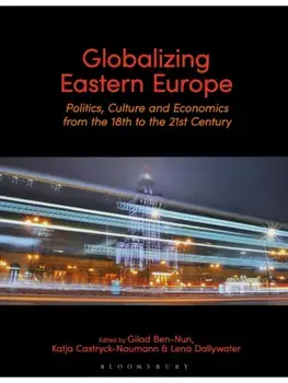 Globalizing Eastern Europe. Politics, Culture and Economics from the 18th to the 21st Century, Paperback/***