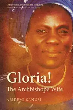 Gloria!: The Archbishop's Wife, Paperback/Abidemi Sanusi