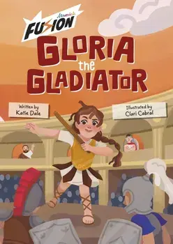 Gloria the Gladiator. (Fusion Reader), Paperback/Katie Dale
