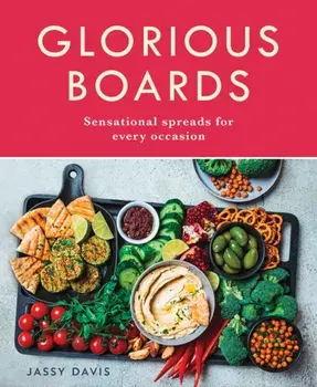 Glorious Boards. Sensational Spreads for Every Occasion, Hardback/Jassy Davis