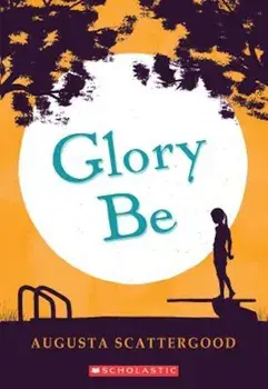 Glory Be, Paperback/Augusta Scattergood