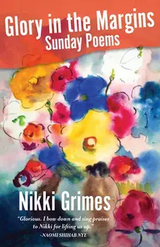 Glory in the Margins: Sunday Poems, Hardcover/Nikki Grimes