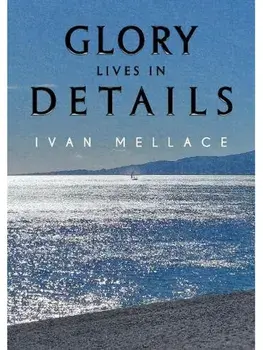 Glory Lives in Details, Paperback/Ivan Mellace