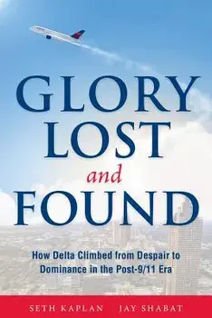 Glory Lost and Found: How Delta Climbed from Despair to Dominance in the Post-9/11 Era, Paperback/Seth Kaplan