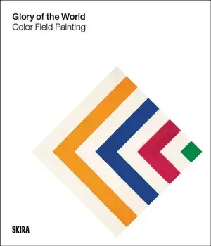 Glory of the World. Color Field Painting (1950s to 1983), Hardback/***