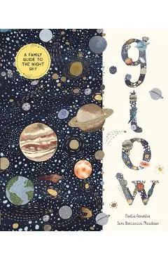 Glow: A Family Guide to the Night Sky - Noelia González