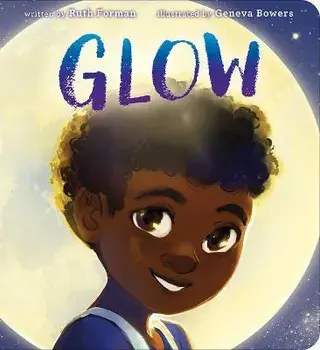 Glow, Board book/Ruth Forman