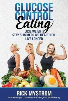 Glucose Control Eating, Paperback/Rick Mystrom