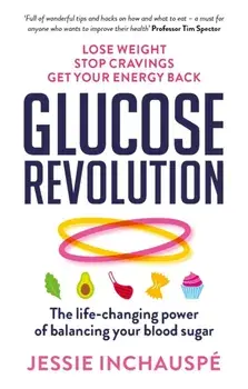 Glucose Revolution. The life-changing power of balancing your blood sugar, Paperback/Jessie Inchauspe