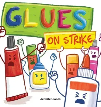 Glues on Strike: A Funny, Rhyming, Read Aloud Kid's Book For Preschool, Kindergarten, 1st grade, 2nd grade, 3rd grade, 4th grade, or Ea, Hardcover/Jennifer Jones