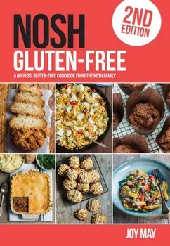 Gluten-Free. A No-Fuss, Gluten-Free Cookbook from the NOSH Family, Paperback/Joy May