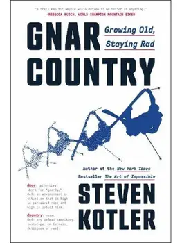 Gnar Country. Growing Old, Staying Rad, Paperback/Steven Kotler