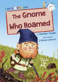 Gnome Who Roamed. (White Early Reader), Paperback/Heather Pindar