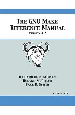 GNU Make Reference Manual: Version 4.2 - Richard M. Stallman