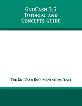 GnuCash 3.5 Tutorial and Concepts Guide, Paperback/The Gnucash Documentation Team