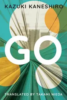 Go: A Coming of Age Novel, Paperback/Kazuki Kaneshiro