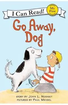 Go Away, Dog - Joan L. Nodset