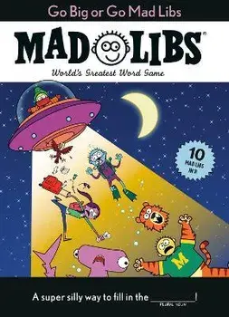 Go Big or Go Mad Libs: 10 Mad Libs in 1!: World's Greatest Word Game, Paperback/Mad Libs