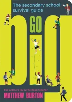 Go Big. The Secondary School Survival Guide, Paperback/Matthew Burton