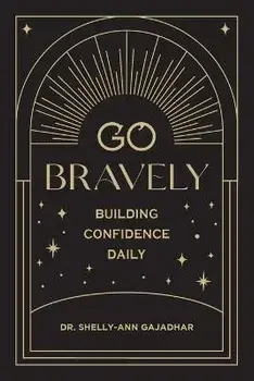 Go Bravely: Building Confidence Daily, Paperback/Shelly-Ann Gajadhar