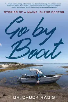 Go By Boat: Stories of a Maine Island Doctor, Hardcover/Chuck Radis