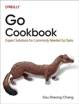 Go Cookbook. Expert Solutions for Commonly Needed Go Tasks, Paperback/Sau Sheong Chang