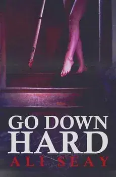 Go Down Hard, Paperback/Ali Seay