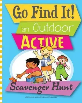 Go Find It! an Outdoor Active Scavenger Hunt, Paperback/Anastasia Kierst
