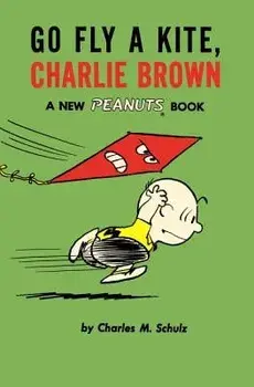 Go Fly a Kite, Charlie Brown: A New Peanuts Book, Paperback/Charles M. Schulz