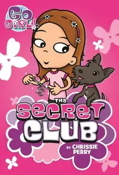 Go Girl! #7: The Secret Club, Paperback/Chrissie Perry