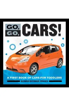 Go, Go, Cars!: A First Book of Cars for Toddlers - Bonnie Rickner Jensen