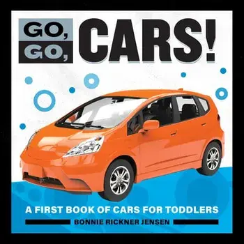 Go, Go Cars!: A First Book of Cars for Toddlers, Paperback/Bonnie Rickner Jensen