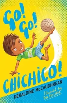 Go! Go! Chichico!, Paperback/Geraldine McCaughrean