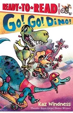Go! Go! Dino!: Ready-To-Read Level 1 - Kaz Windness