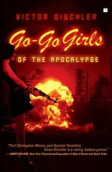 Go-Go Girls of the Apocalypse, Paperback/Victor Gischler
