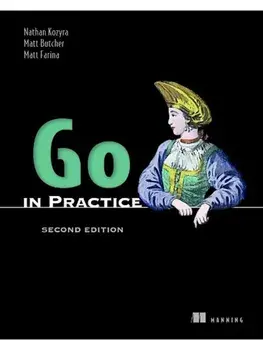 Go in Practice, Second Edition. 2 ed, Paperback/Nathan Kozyra