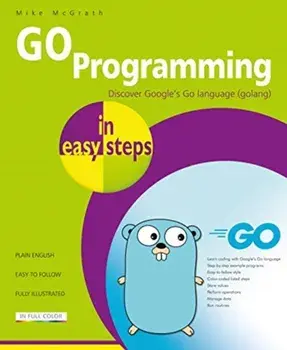 GO Programming in easy steps. Learn coding with Google's Go language., Paperback/Mike Mcgrath