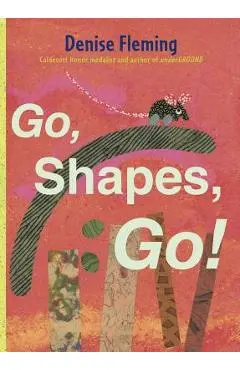Go, Shapes, Go! - Denise Fleming