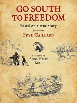 Go South to Freedom, Hardcover/Frye Gaillard