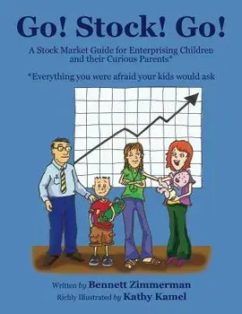 Go! Stock! Go!: A Stock Market Guide for Enterprising Children and Their Curious Parents, Paperback/Bennett Zimmerman