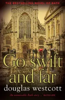 Go Swift and Far - a Novel of Bath, Paperback/Douglas Westcott