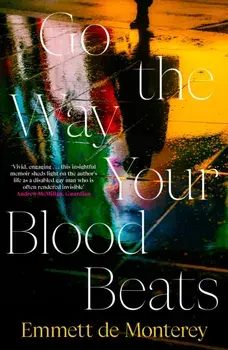 Go the Way Your Blood Beats, Paperback/Emmett de Monterey