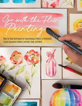 Go with the Flow Painting. Step-by-Step Techniques for Spontaneous Effects in Watercolor - Create Expressive Flowers, Animals, Food, and More, Paperback/Ohn Mar Win