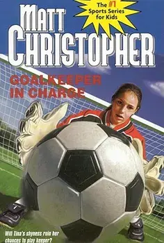 Goalkeeper in Charge, Paperback/Matt Christopher
