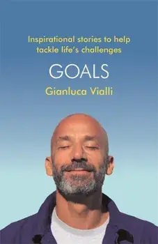 Goals. Inspirational Stories to Help Tackle Life's Challenges, Paperback/Gianluca Vialli