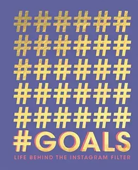 #GOALS. Life behind the Instagram filter, Hardback/***