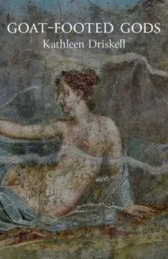 Goat-Footed Gods - Kathleen Driskell