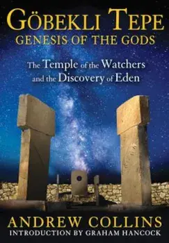 Gobekli Tepe: Genesis of the Gods: The Temple of the Watchers and the Discovery of Eden, Paperback/Andrew Collins