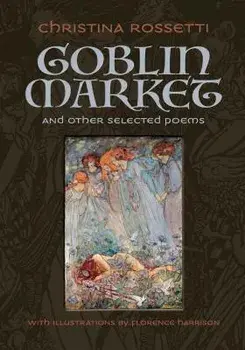 Goblin Market and Other Selected Poems, Hardcover/Christina Rossetti